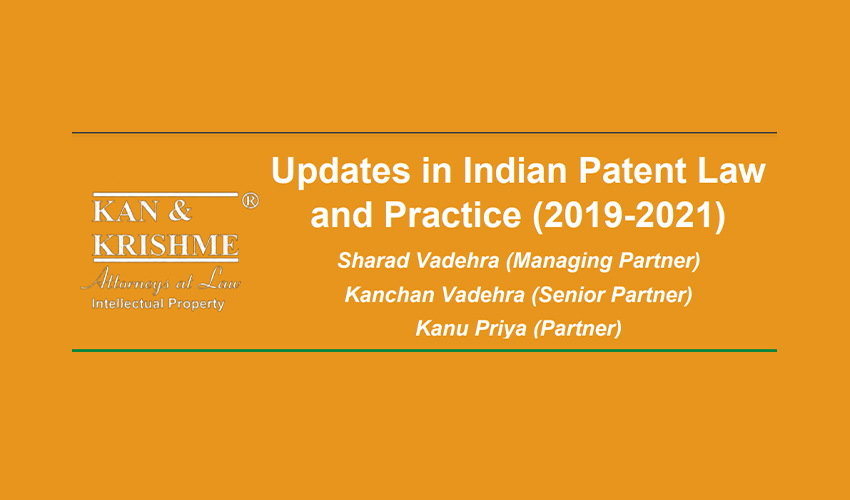 Updates in Indian Patent Law and Practice (2019-2021)