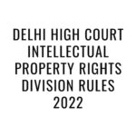 Delhi High Court Intellectual Property Rights Division Rules