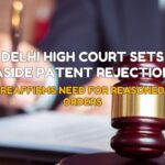 Delhi High Court Sets Aside Patent Rejection – Reaffirms Need for Reasoned Orders