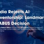 DABUS in India: Two Orders, One Clear Position on AI Inventorship
