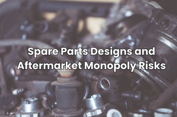 Spare Parts Designs and Aftermarket Monopoly Risks