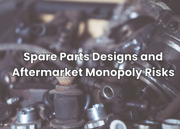 Spare Parts Designs and Aftermarket Monopoly Risks
