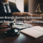 When Brands Borrow Bollywood: The Legal Risks of Using Movie Characters in Advertising