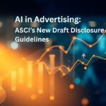 AI in Advertising: ASCI’s New Draft Disclosure Guidelines