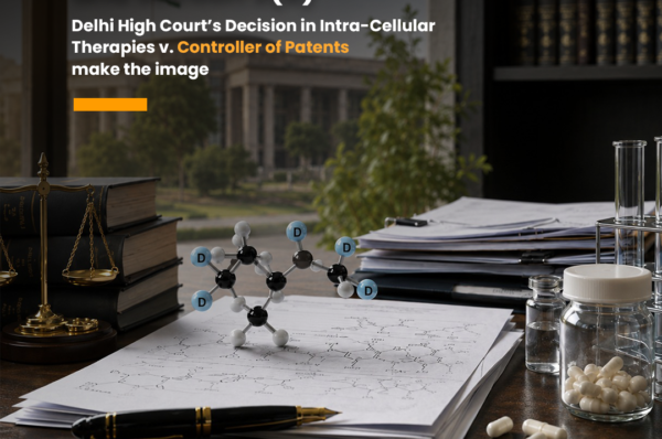 Explore Intra-Cellular Therapies v. Controller of Patents on Section 3(d), deuterated compounds, novelty, inventive step and therapeutic efficacy in India.Section 3(d) of Patents Act, deuterated compounds Section 3(d) , Delhi High Court Section 3(d) 2026 , Intra-Cellular Therapies patent case