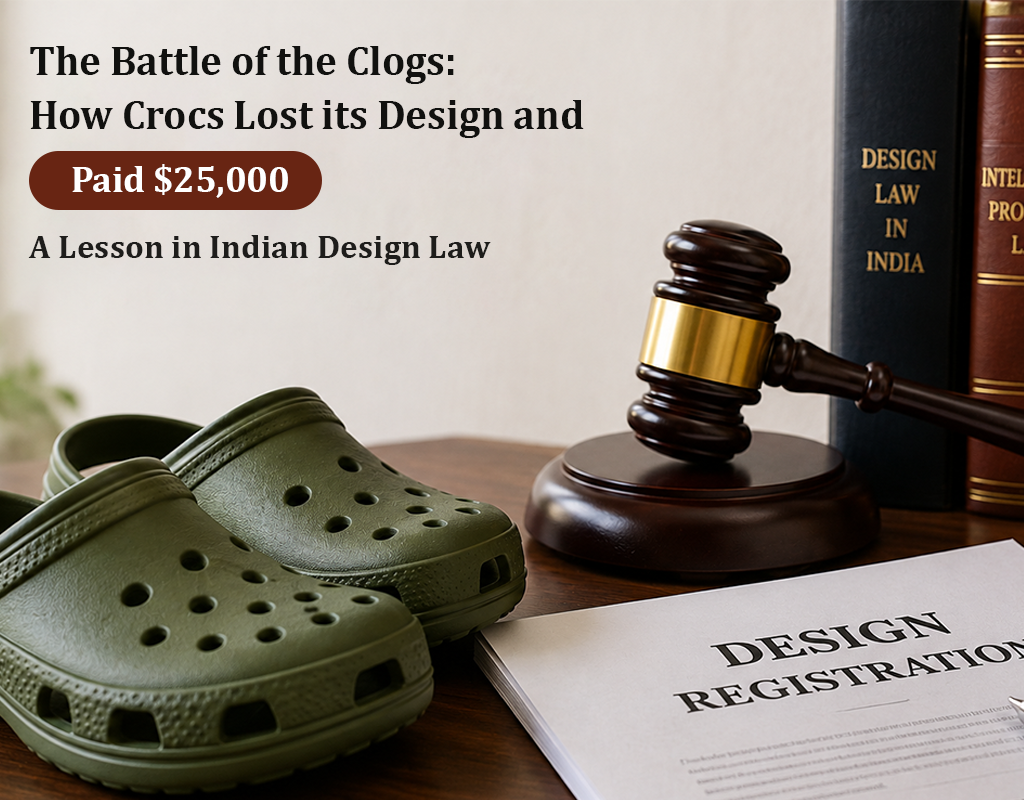 The Battle of the Clogs: How Crocs Lost its Design and Paid $25,000 – A Lesson in Indian Design Law