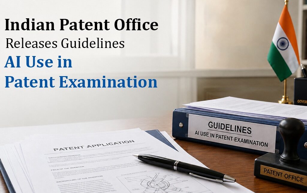 Indian Patent Office Releases Guidelines AI Use in Patent Examination
