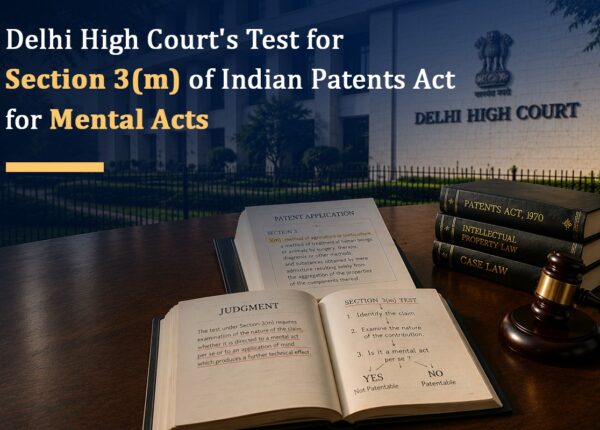 Delhi HC's 7-Step Test for Section 3(m) Mental Acts | Patent Law India