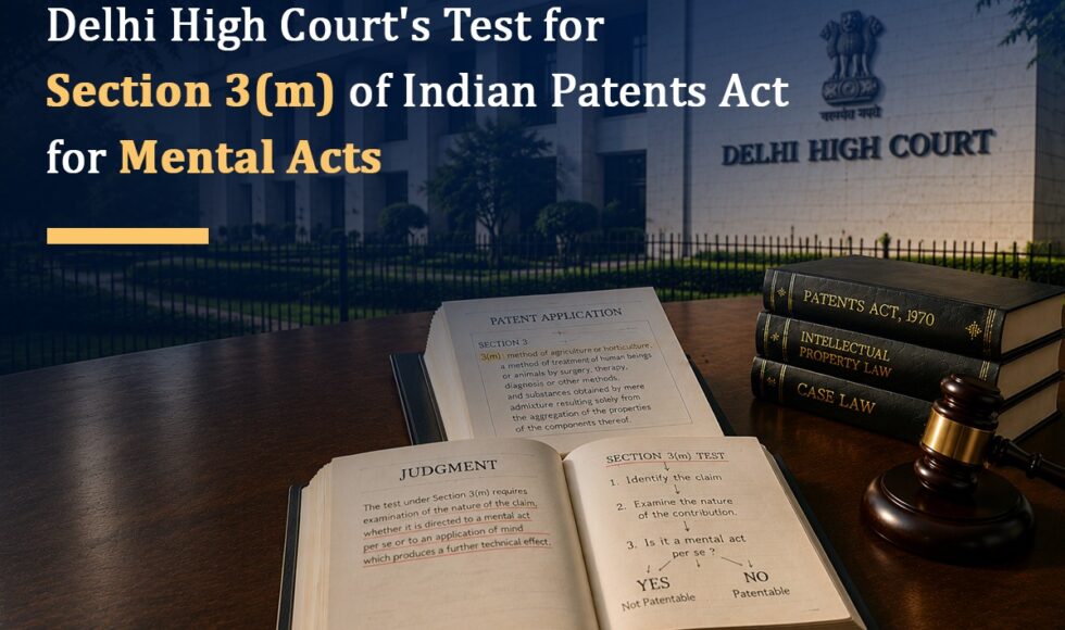 Delhi HC's 7-Step Test for Section 3(m) Mental Acts | Patent Law India